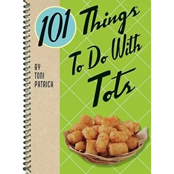 101 Things to Do with Tots - Patrick, Toni