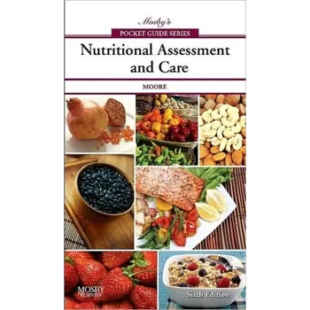 Mosby's Pocket Guide to Nutritional Assessment and Care - Mary K. Moore