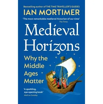 Kniha Medieval Horizons - Mortimer, Ian [EN] (2024, Brožovaná, Random House UK Ltd)