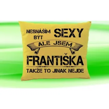 Dekorativní polštářek Polštář se jménem FRANTIŠKA Béžový (polštářek nesnáším být sexy ale jsem ???)