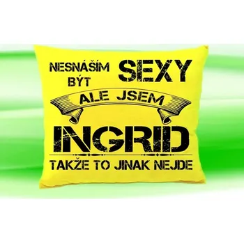 Dekorativní polštářek Polštář se jménem INGRID Žlutý (polštářek nesnáším být sexy ale jsem ???)
