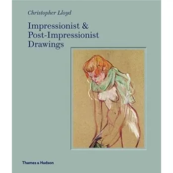 Populárně naučná literatura pro dospělé Impressionist and Post-Impressionist Drawings - Christopher Lloyd [EN] (2019, Vázaná, Thames & Hudson Ltd)