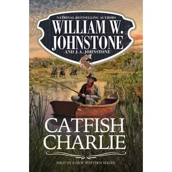 Catfish Charlie - Johnstone, William W.; Johnstone, J.A.