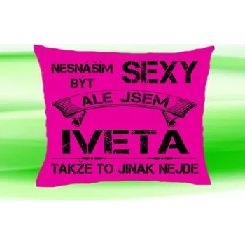 Dekorativní polštářek Polštář se jménem IVETA Růžový (polštářek nesnáším být sexy ale jsem ???)