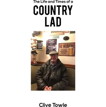 Kniha The Life and Times of a Country Lad - Towle, Clive