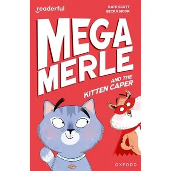 Cizí jazyk Readerful Independent Library: Oxford Reading Level 12: Mega Merle and the Kitten Caper - Scott, Kate