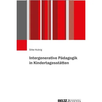 Intergenerative Pädagogik in Kindertagesstätten - Hubrig, Silke