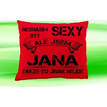 Dekorativní polštářek Polštář se jménem JANA Červený (polštářek nesnáším být sexy ale jsem ???)