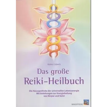 Das große Reiki-Heilbuch - Walter Lübeck