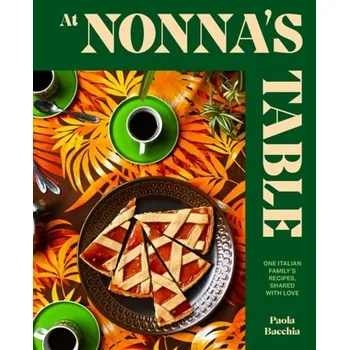 At Nonna’s Table - Bacchia, Paola