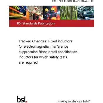 BS EN IEC 60938-2-1:2024 - TC Tracked Changes. Fixed inductors for electromagnetic interference suppression Blank detail specification. Inductors for which safety tests are required Anglicky Tisk