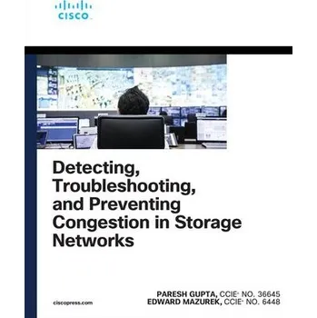 Detecting, Troubleshooting, and Preventing Congestion in Storage Networks - Gupta, Paresh
