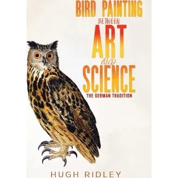 Populárně naučná literatura pro dospělé Bird Painting Between Art and Science - Ridley, Hugh