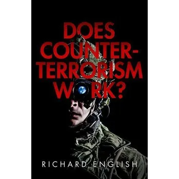 Does Counter-Terrorism Work? - English, Richard