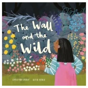 The Wall and the Wild - Dendy, Christina [EN] (2024, Brožovaná, Lantana Publishing)