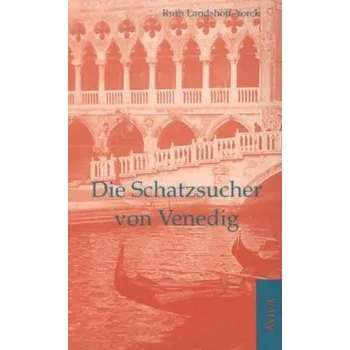 Literární cestopis Die Schatzsucher von Venedig - Landshoff-Yorck, Ruth