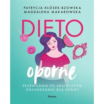 Dietooporne Kobiecy przewodnik po skutecznym odchudzaniu - Makarowska Magdalena