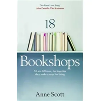 Literární biografie 18 Bookshops - Scott Anne [EN] (2016, Brožovaná, Sandstone Press Ltd)