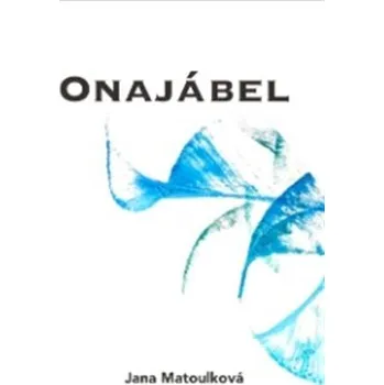 Poezie Jana Matoulková Onajábel
