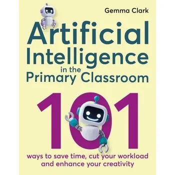 Technika Artificial Intelligence in the Primary Classroom - Clark, Gemma