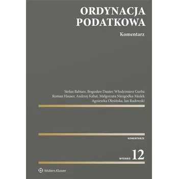 Učebnice Ordynacja podatkowa. Komentarz w.12 - praca zbirowa