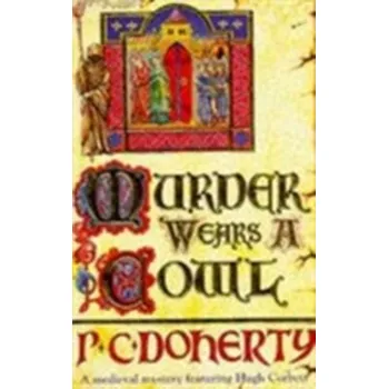Murder Wears a Cowl (Hugh Corbett Mysteries, Book 6) - Doherty Paul
