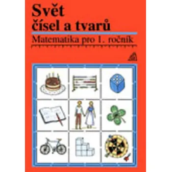 Matematika 1.ročník Matematika Svět čísel a tvarů