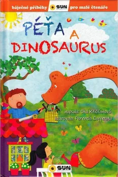 Báječné příběhy pro malé čtenáře: Péťa a dinosaurus - Dita Křišťanová (2022, pevná)
