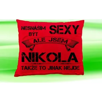 Dekorativní polštářek Polštář se jménem NIKOLA Červený (polštářek nesnáším být sexy ale jsem ???)