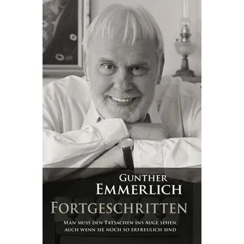 FORTGESCHRITTEN (Teil 4 der Autobiografie, Paperback) - Emmerlich, Gunther