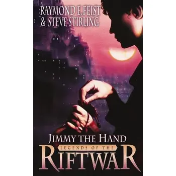 Jimmy the Hand - Feist, Raymond E. a Stirling, Steve