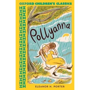 Cizojazyčná kniha Oxford Children's Classics: Pollyanna - Porter, Eleanor H.