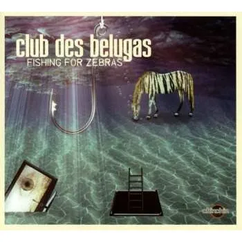 Zahraniční hudba CD Club des Belugas: Fishing For Zebras 2014