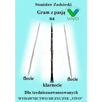 Hudební výchova Gram z pasją na flecie, klarnecie dla średniozaaw. - Stanisław Zaskórski