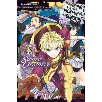 Cizí jazyk Is It Wrong to Try to Pick Up Girls in a Dungeon? On the Side: Sword Oratoria, Vol. 15 (manga) - Gaippe, Andrew a Shrager, Barri a Omori, Fujino a Haimura, Kiyotaka a Yasuda, Suzuhito a Yagi, Takashi