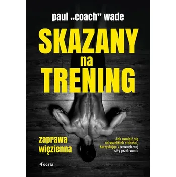 Skazany na trening wyd. 2 - Wade Paul „Coach”