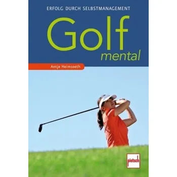 Golf mental - Heimsoeth, Antje [DE] (2014, Brožovaná, pietsch Verlag)
