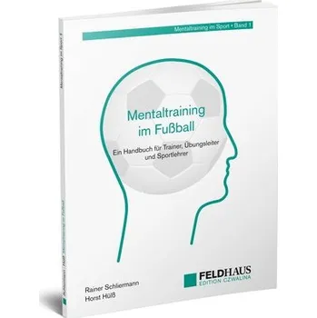 Mentaltraining im Fußball - Schliermann, Rainer [DE] (2024, Brožovaná, Feldhaus Verlag GmbH + Co)