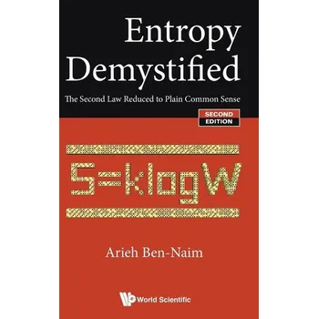 Entropy Demystified: The Second Law Reduced to Plain Common Sense - Ben-Naim, Arieh [EN] (2016, Firma, World Scientific Publ.)