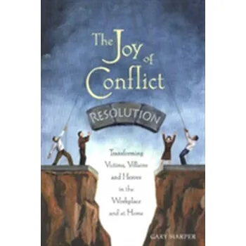 The Joy of Conflict Resolution - Harper, Joel; Kelley, Gary