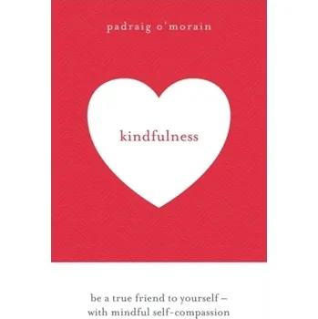 Kindfulness - O'Morain, Padraig [EN] (2019, Brožovaná, Hodder And Stoughton Ltd.)