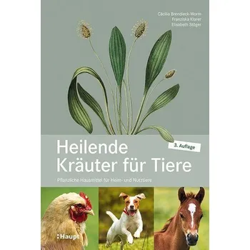 Heilende Kräuter für Tiere - Brendieck-Worm, Cäcilia [DE] (2021, Firma, Haupt Verlag AG)