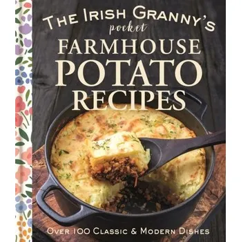 Cestování The Irish Granny's Pocket Farmhouse Potato Recipes