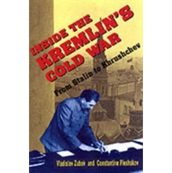 Inside the Kremlin's Cold War - Zubok, Vladislav M.; Pleshakov, Constantine