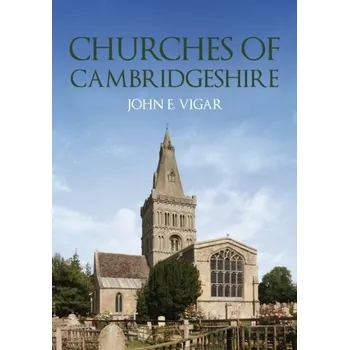 Cestování Churches of Cambridgeshire - Vigar, John E.