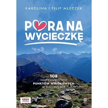 Cestování Pora na wycieczkę. 108 najpiękniejszych punktów... - Karolina i Filip Mleczek