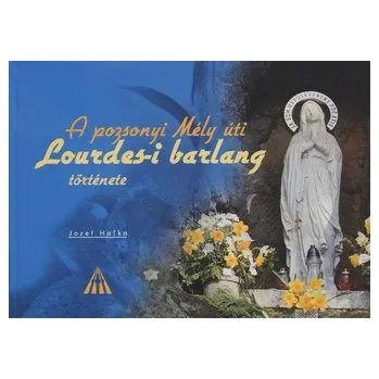 A pozsonyi Méli úti Lourdes-i barlang története - Jozef Haľko