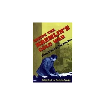 Inside the Kremlin''s Cold War - Zubok, Vladislav a Pleshakov, Constantine