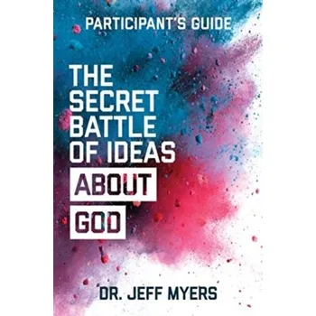 Kniha The Secret Battle of Ideas about God Participant's Guide - Myers, Dr Jeff