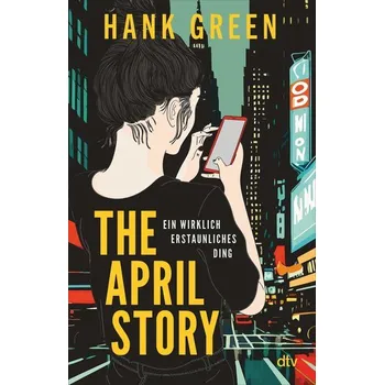 The April Story - Ein wirklich erstaunliches Ding - Hank Green